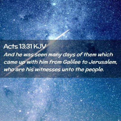 Picture 02 - Acts 13:31 KJV - And he was seen many days of them which came up - Bible Verse Picture