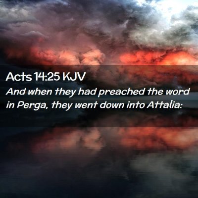 Picture 02 - Acts 14:25 KJV - And when they had preached the word in Perga, - Bible Verse Picture