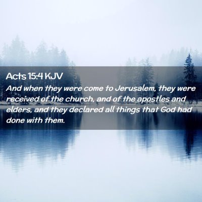 Picture 02 - Acts 15:4 KJV - And when they were come to Jerusalem, they were - Bible Verse Picture