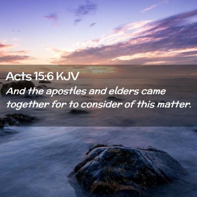 Picture 02 - Acts 15:6 KJV - And the apostles and elders came together for to - Bible Verse Picture