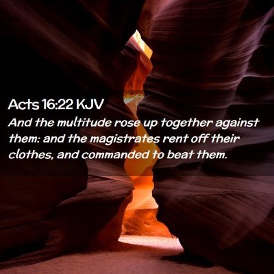 Picture 02 - Acts 16:22 KJV - And the multitude rose up together against them: - Bible Verse Picture