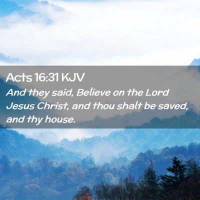 Picture 02 - Acts 16:31 KJV - And they said, Believe on the Lord Jesus Christ, - Bible Verse Picture