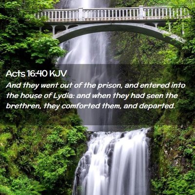 Picture 02 - Acts 16:40 KJV - And they went out of the prison, and entered into - Bible Verse Picture