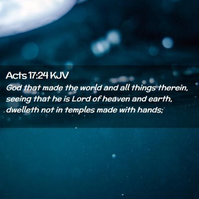 Picture 02 - Acts 17:24 KJV - God that made the world and all things therein, - Bible Verse Picture