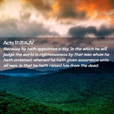 Picture 02 - Acts 17:31 KJV - Because he hath appointed a day, in the which he - Bible Verse Picture