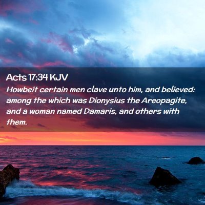 Picture 02 - Acts 17:34 KJV - Howbeit certain men clave unto him, and believed: - Bible Verse Picture