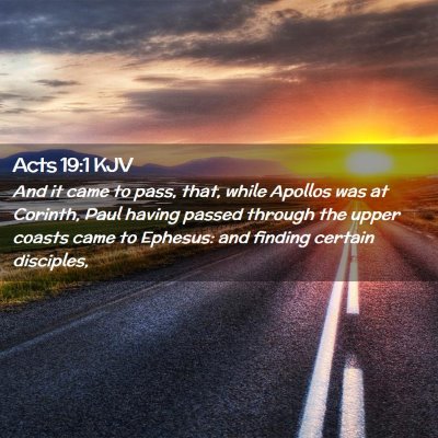 Picture 02 - Acts 19:1 KJV - And it came to pass, that, while Apollos was at - Bible Verse Picture
