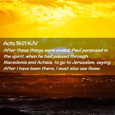 Picture 02 - Acts 19:21 KJV - After these things were ended, Paul purposed in - Bible Verse Picture