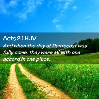 Picture 02 - Acts 2:1 KJV - And when the day of Pentecost was fully come, - Bible Verse Picture