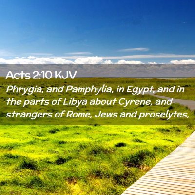 Picture 02 - Acts 2:10 KJV - Phrygia, and Pamphylia, in Egypt, and in the - Bible Verse Picture