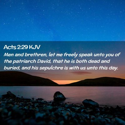Picture 02 - Acts 2:29 KJV - Men and brethren, let me freely speak unto you of - Bible Verse Picture