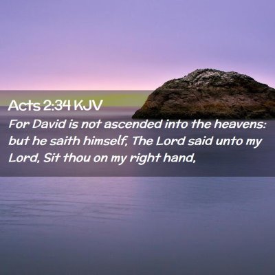 Picture 02 - Acts 2:34 KJV - For David is not ascended into the heavens: but - Bible Verse Picture