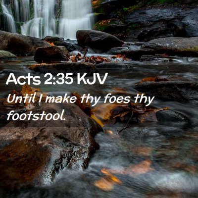Picture 02 - Acts 2:35 KJV - Until I make thy foes thy - Bible Verse Picture
