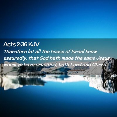 Picture 02 - Acts 2:36 KJV - Therefore let all the house of Israel know - Bible Verse Picture