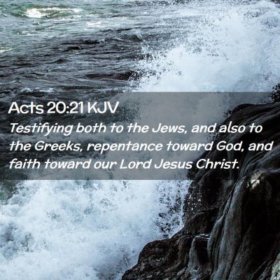 Picture 02 - Acts 20:21 KJV - Testifying both to the Jews, and also to the - Bible Verse Picture