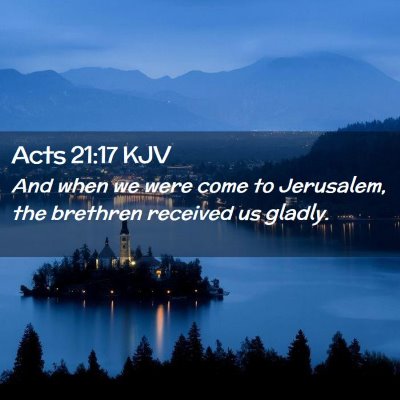 Picture 02 - Acts 21:17 KJV - And when we were come to Jerusalem, the brethren - Bible Verse Picture