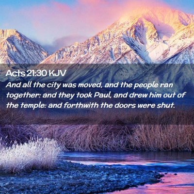 Picture 02 - Acts 21:30 KJV - And all the city was moved, and the people ran - Bible Verse Picture