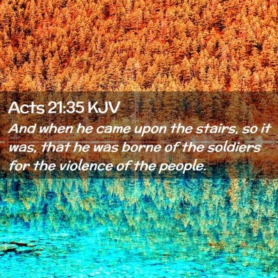 Picture 02 - Acts 21:35 KJV - And when he came upon the stairs, so it was, that - Bible Verse Picture