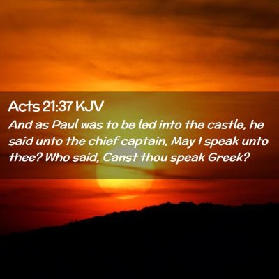 Picture 02 - Acts 21:37 KJV - And as Paul was to be led into the castle, he - Bible Verse Picture