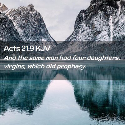 Picture 02 - Acts 21:9 KJV - And the same man had four daughters, virgins, - Bible Verse Picture