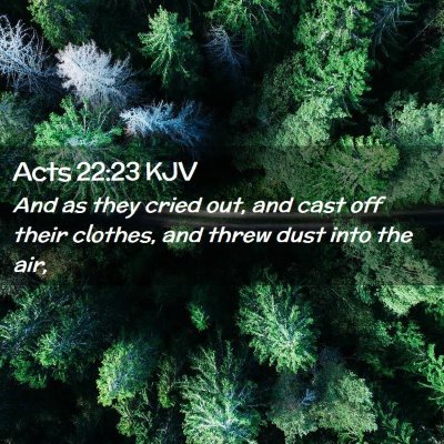 Picture 02 - Acts 22:23 KJV - And as they cried out, and cast off their - Bible Verse Picture