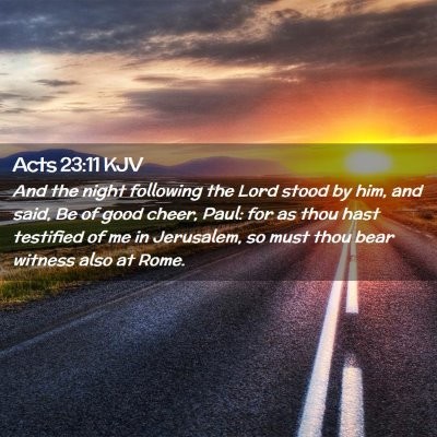 Picture 02 - Acts 23:11 KJV - And the night following the Lord stood by him, - Bible Verse Picture