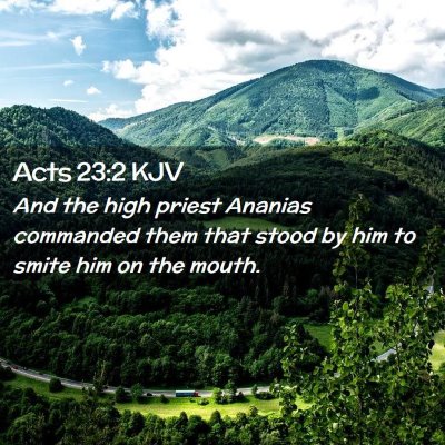 Picture 02 - Acts 23:2 KJV - And the high priest Ananias commanded them that - Bible Verse Picture