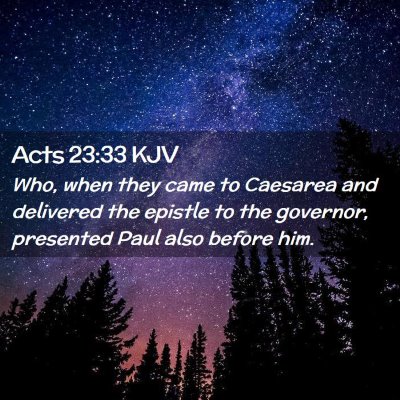 Picture 02 - Acts 23:33 KJV - Who, when they came to Caesarea and delivered the - Bible Verse Picture