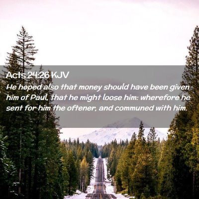 Picture 02 - Acts 24:26 KJV - He hoped also that money should have been given - Bible Verse Picture