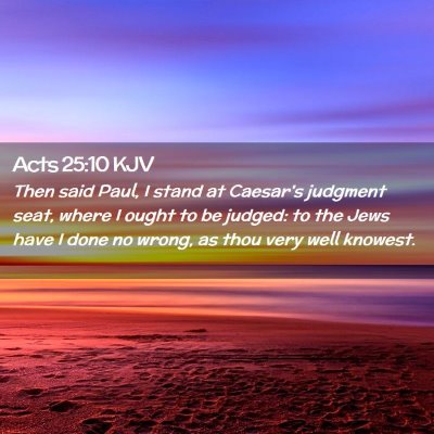 Picture 02 - Acts 25:10 KJV - Then said Paul, I stand at Caesar's judgment - Bible Verse Picture