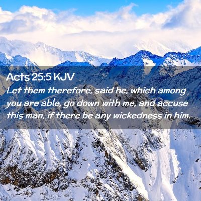 Picture 02 - Acts 25:5 KJV - Let them therefore, said he, which among you are - Bible Verse Picture