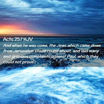 Picture 02 - Acts 25:7 KJV - And when he was come, the Jews which came down - Bible Verse Picture