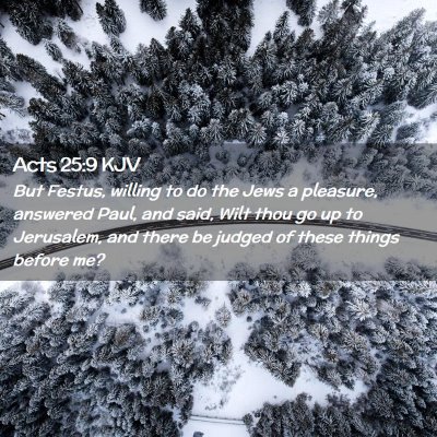 Picture 02 - Acts 25:9 KJV - But Festus, willing to do the Jews a pleasure, - Bible Verse Picture