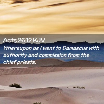 Picture 02 - Acts 26:12 KJV - Whereupon as I went to Damascus with authority - Bible Verse Picture