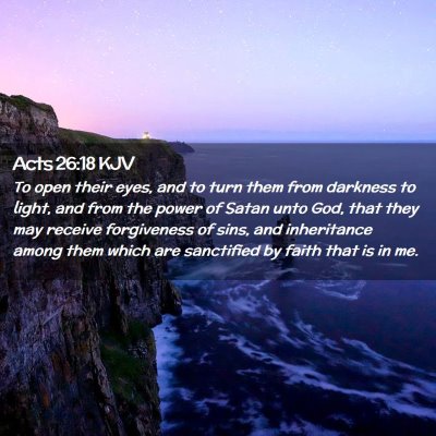 Picture 02 - Acts 26:18 KJV - To open their eyes, and to turn them from - Bible Verse Picture