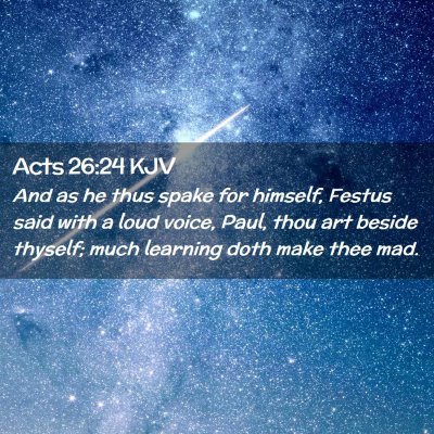 Picture 02 - Acts 26:24 KJV - And as he thus spake for himself, Festus said - Bible Verse Picture