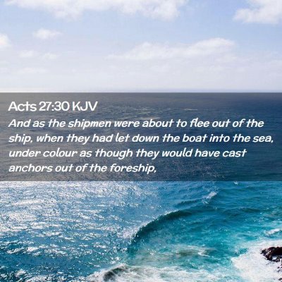 Picture 02 - Acts 27:30 KJV - And as the shipmen were about to flee out of the - Bible Verse Picture
