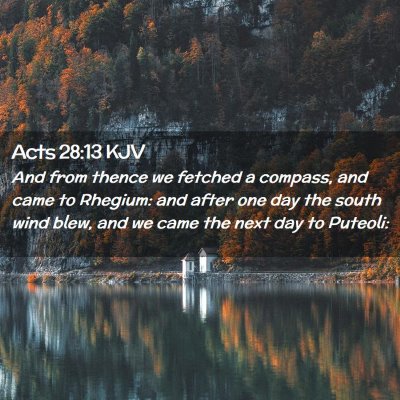 Picture 02 - Acts 28:13 KJV - And from thence we fetched a compass, and came to - Bible Verse Picture