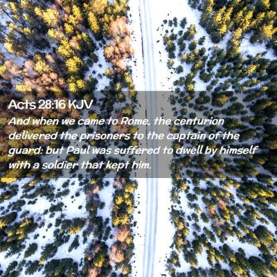 Picture 02 - Acts 28:16 KJV - And when we came to Rome, the centurion delivered - Bible Verse Picture