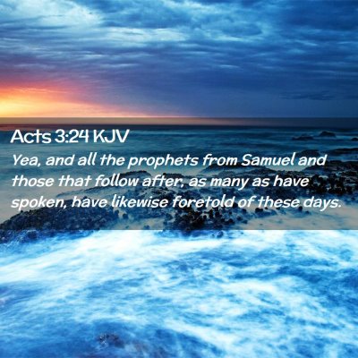 Picture 02 - Acts 3:24 KJV - Yea, and all the prophets from Samuel and those - Bible Verse Picture