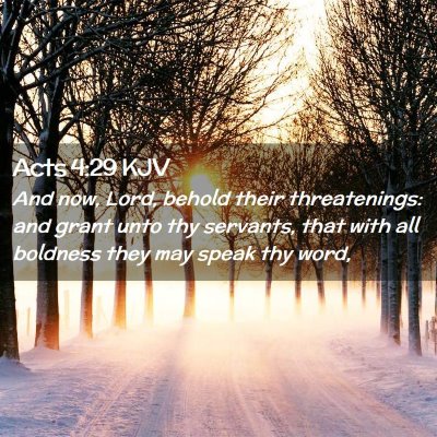 Picture 02 - Acts 4:29 KJV - And now, Lord, behold their threatenings: and - Bible Verse Picture