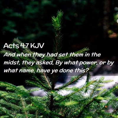 Picture 02 - Acts 4:7 KJV - And when they had set them in the midst, they - Bible Verse Picture
