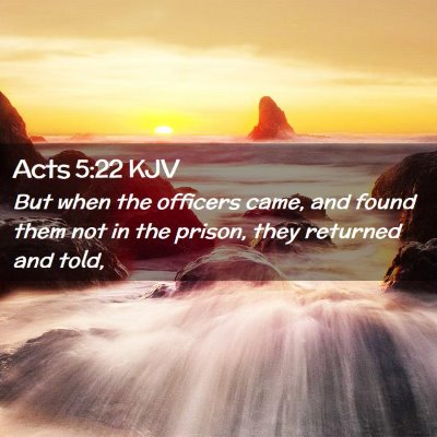 Picture 02 - Acts 5:22 KJV - But when the officers came, and found them not in - Bible Verse Picture