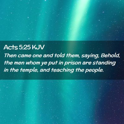 Picture 02 - Acts 5:25 KJV - Then came one and told them, saying, Behold, the - Bible Verse Picture