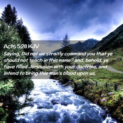 Picture 02 - Acts 5:28 KJV - Saying, Did not we straitly command you that ye - Bible Verse Picture
