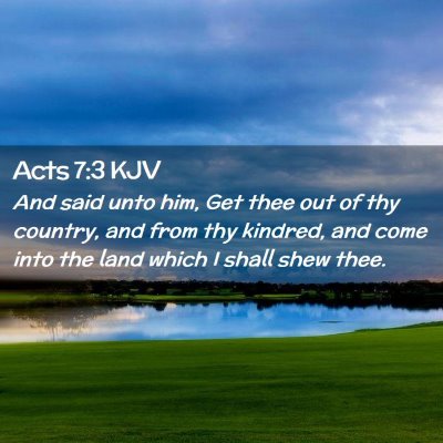 Picture 02 - Acts 7:3 KJV - And said unto him, Get thee out of thy country, - Bible Verse Picture