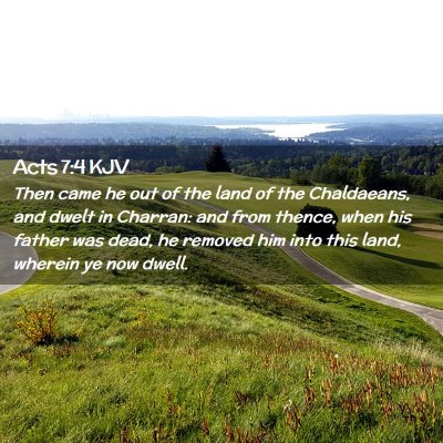 Picture 02 - Acts 7:4 KJV - Then came he out of the land of the Chaldaeans, - Bible Verse Picture