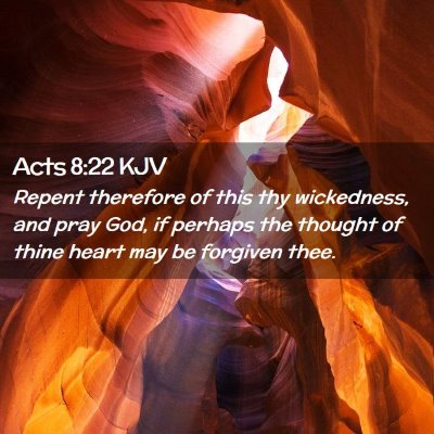 Picture 02 - Acts 8:22 KJV - Repent therefore of this thy wickedness, and pray - Bible Verse Picture