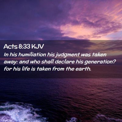 Picture 02 - Acts 8:33 KJV - In his humiliation his judgment was taken away: - Bible Verse Picture