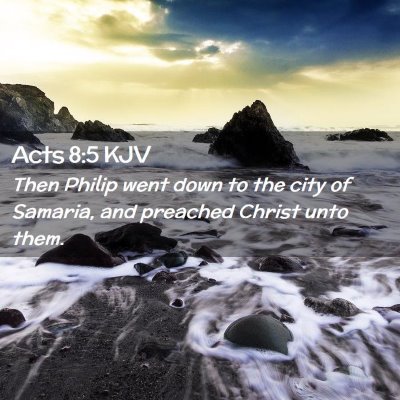Picture 02 - Acts 8:5 KJV - Then Philip went down to the city of Samaria, and - Bible Verse Picture